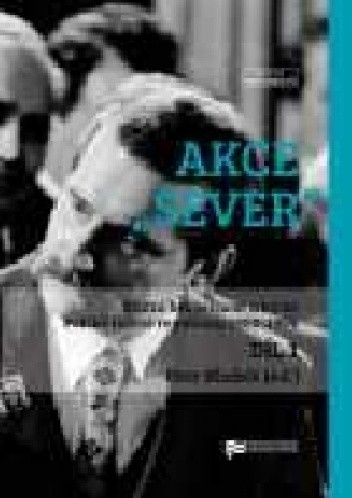 Akce "Sever": Státní bezpečnost a krize Polské lidové republiky 1980-1984. Díl 1-2