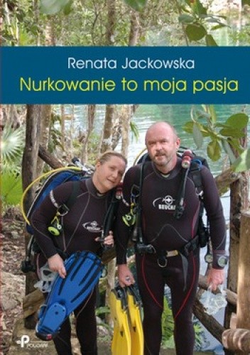 Nurkowanie to moja pasja