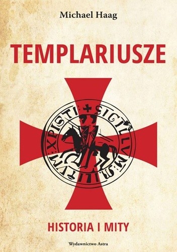 Templariusze. Historia i mity