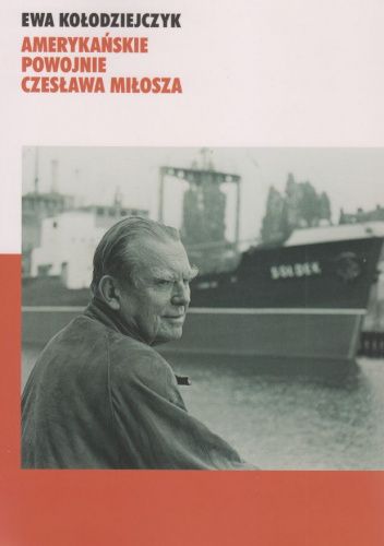 Amerykańskie powojnie Czesława Miłosza
