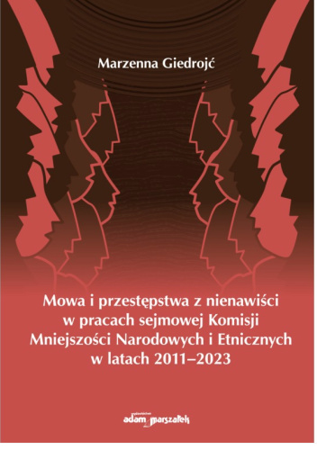 Mowa i przestępstwa z nienawiści w pracach sejmowej Komisji Mniejszości Narodowych i Etnicznych w latach 2011-2023