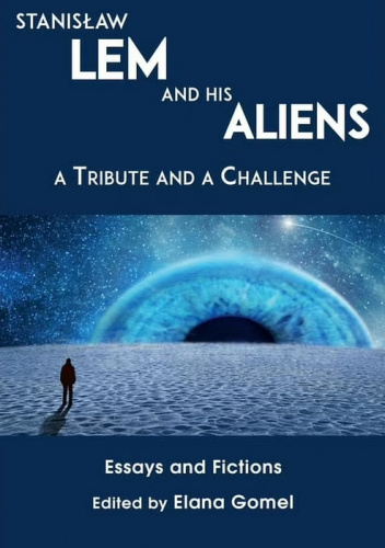 Stanisław Lem and His Aliens: A Tribute and a Challenge
