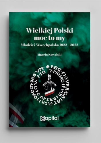 Wielkiej Polski moc to My! Młodzież Wszechpolska 1922-2022