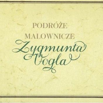 Podróże malownicze Zygmunta Vogla