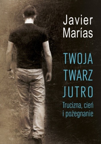 Twoja twarz jutro. Trucizna, cień i pożegnanie
