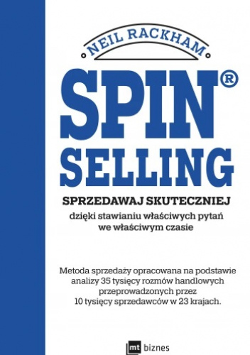 SPIN® SELLING Sprzedawaj skuteczniej dzięki stawianiu właściwych pytań we właściwym czasie