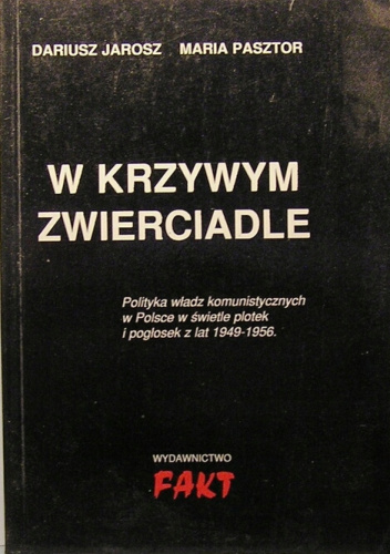 W krzywym zwierciadle - polityka władz komunistycznych w Polsce w świetle plotek i pogłosek z lat 1949-1956