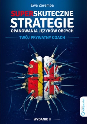 Superskuteczne strategie opanowania języków obcych. Twój prywatny coach. Wydanie II