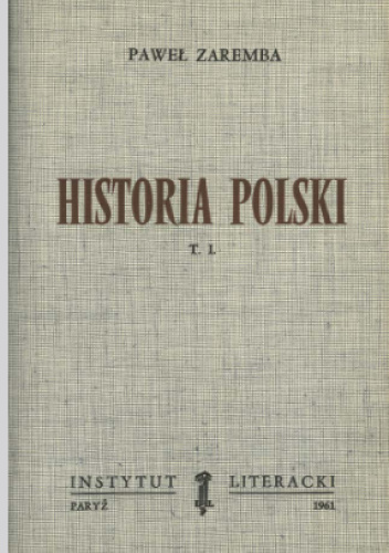 Historia Polski T. I. Od Zarania Panstwa do R. 1506