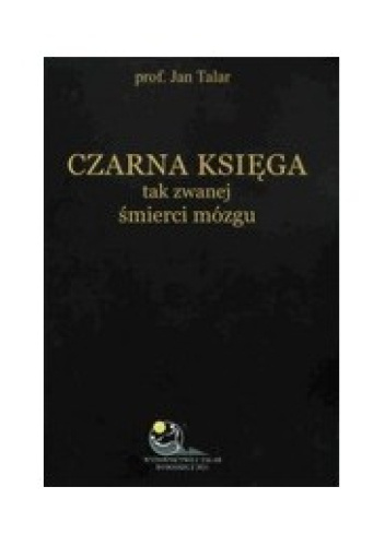 Czarna księga tak zwanej ''śmierci mózgu''