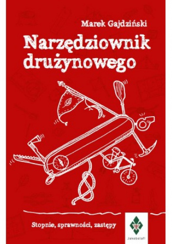 Narzędziownik drużynowego. Stopnie, sprawności, zastępy