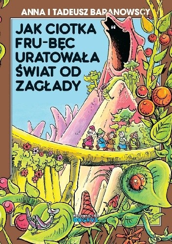 Jak ciotka Fru-Bęc uratowała świat od zagłady