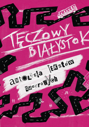 Tęczowy Białystok: antologia tekstów queerowych