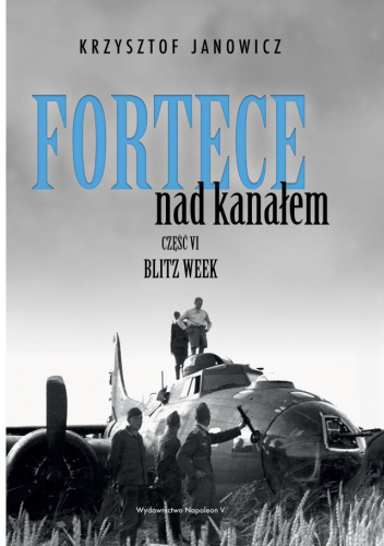 Fortece nad kanałem. Część VI. Blitz Week