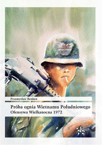 Próba ognia Wietnamu Południowego. Ofensywa Wielkanocna 1972