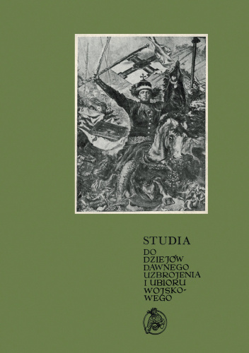 Studia do dziejów dawnego uzbrojenia i ubioru wojskowego. T. 8