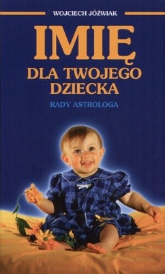 Imię dla twojego dziecka. Rady astrologa