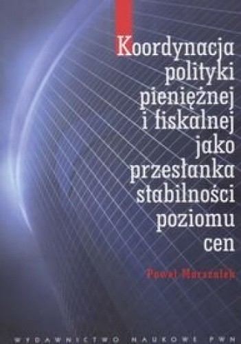 Koordynacja polityki pieniężnej i fiskalnej jako przesłanka stabilności poziomu cen