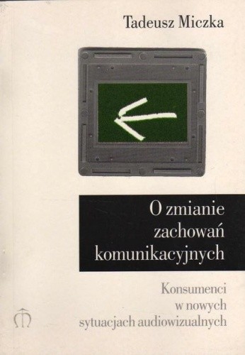 O zmianie zachowań komunikacyjnych : konsumenci w nowych sytuacjach audiowizualnych