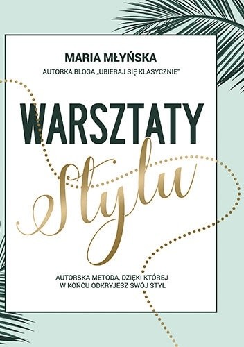 Warsztaty stylu. Autorska metoda, dzięki której odkryjesz swój styl