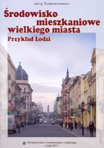 Środowisko mieszkaniowe wielkiego miasta. Przykład Łodzi