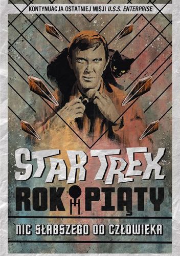 Star Trek. Rok piąty. Tom 2: Nic słabszego od człowieka