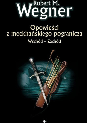 Opowieści z meekhańskiego pogranicza. Wschód - Zachód