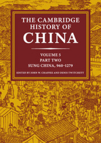 The Cambridge History of China, Vol. 5, Part 2: Sung China, 960-1279
