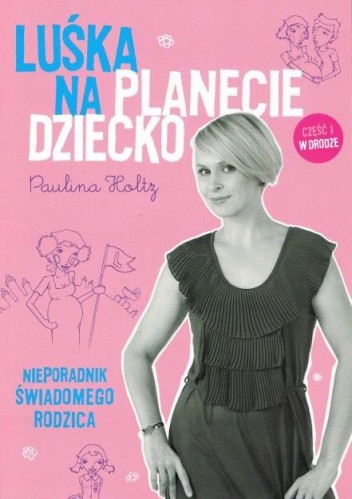 Luśka na planecie dziecko. Nieporadnik świadomego rodzica