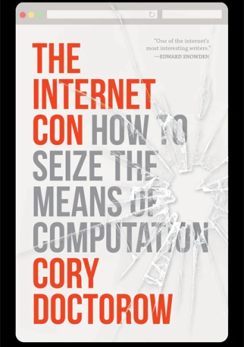 The Internet Con: How to Seize the Means of Computation