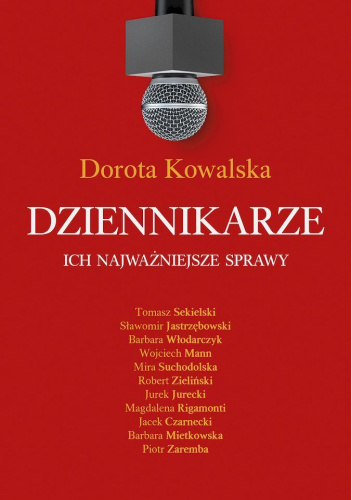 Dziennikarze. Ich najważniejsze sprawy