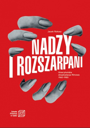 Nadzy i rozszarpani. Amerykańska eksploatacja filmowa 1960–1980