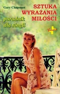 Sztuka wyrażania miłości. Poradnik dla singli
