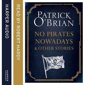 No Pirates Nowadays and Other Stories: Three Nautical Tales