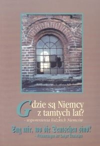 Gdzie są Niemcy z tamtych lat - wspomnienia łódzkich Niemców