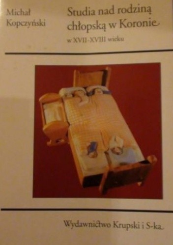 Studia nad rodziną chłopską w Koronie w XVII-XVIII wieku