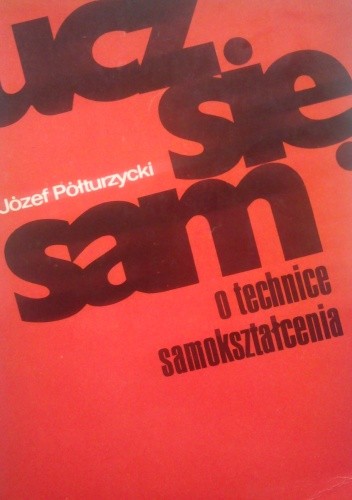 Ucz się sam. O technice samokształcenia.