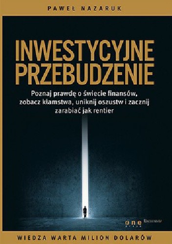 Inwestycyjne przebudzenie. Poznaj prawdę o świecie finansów, zobacz kłamstwa, uniknij oszustw i zacznij zarabiać jak rentier