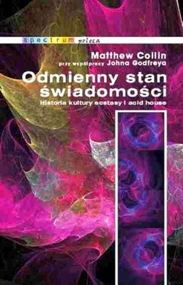 Odmienny stan świadomości. Historia kultury ecstasy i acid house