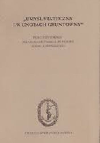 Umysł stateczny i w cnotach gruntowny. Prace edytorskie dedykowane pamięci profesora Adama Karpińskiego