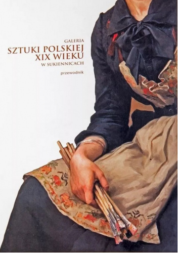 Galeria Sztuki polskiej XIX wieku w Sukiennicach. Przewodnik