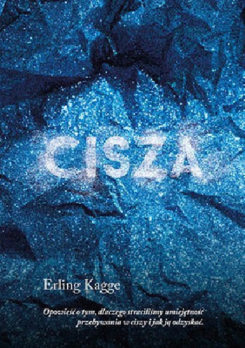 Cisza. Opowieść o tym, dlaczego straciliśmy umiejętność przebywania w ciszy i jak ją odzyskać