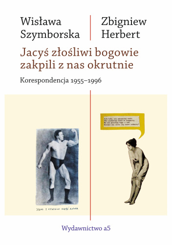 Jacyś złośliwi bogowie zakpili z nas okrutnie. Korespondencja 1955 -1996