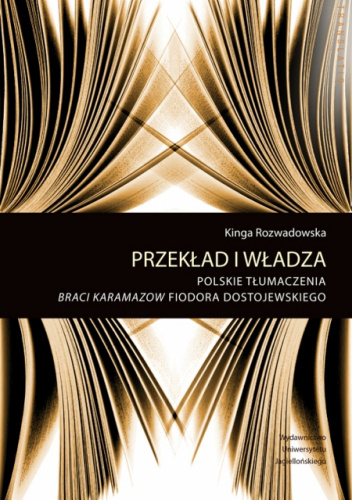 Przekład i władza. Polskie tłumaczenia Braci Karamazow Fiodora Dostojewskiego