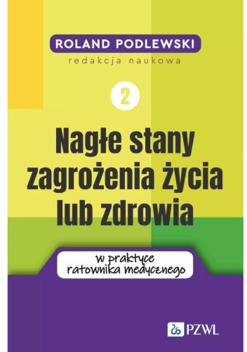 Nagłe stany zagrożenia życia lub zdrowia w praktyce ratownika medycznego. Tom 2