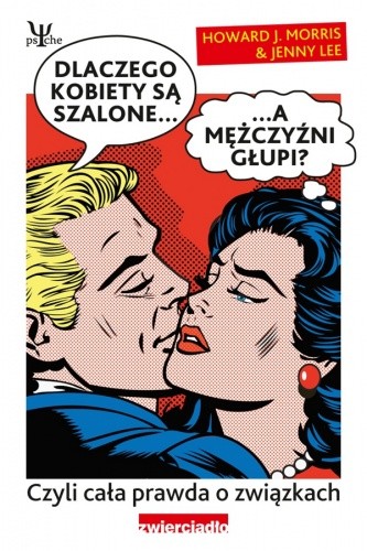 Dlaczego kobiety są szalone a mężczyźni głupi? Cała prawda o związkach