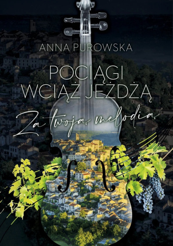 Pociągi wciąż jeżdżą. Za twoją melodią