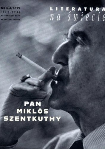 Literatura na Świecie nr 3-4/2019 (572-573). Pan Miklos Szentkuthy