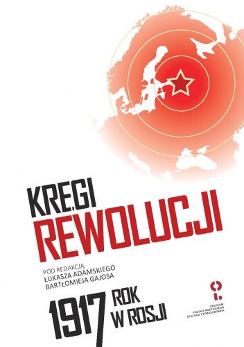 Kręgi rewolucji. Rok 1917 w Rosji