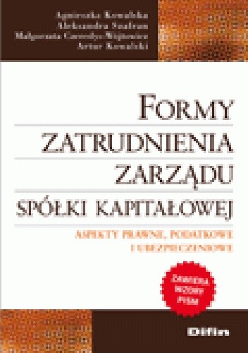 Formy zatrudnienia zarządu spółki kapitałowej. Aspekty prawne, podatkowe i ubezpieczeniowe